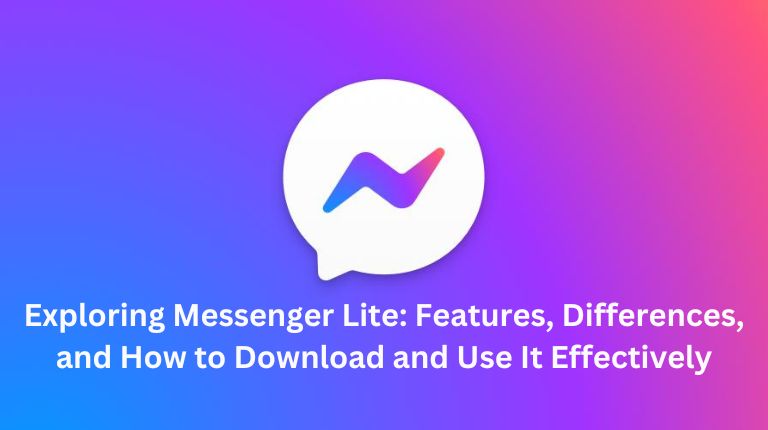 Exploring Messenger Lite App: Features, Differences, and How to Download and Use It Effectively